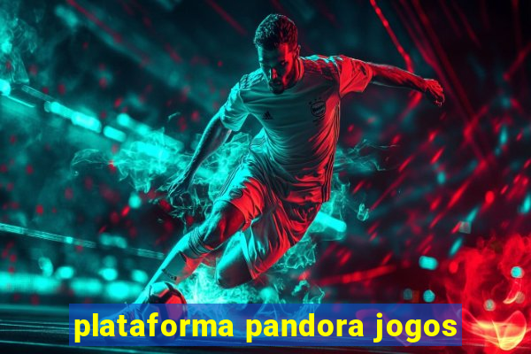 plataforma pandora jogos